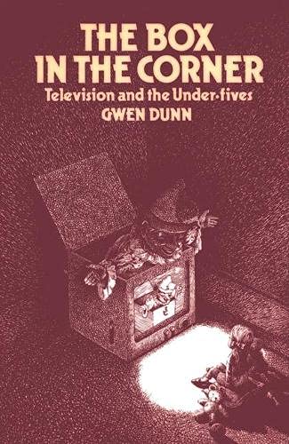 The Box in the Corner: Television and the Under-fives: A Study