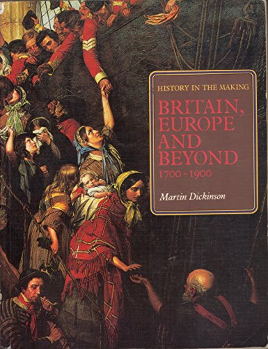 Stock image for Britain, Europe and Beyond, 1700-1900 (History in the Making) for sale by MusicMagpie