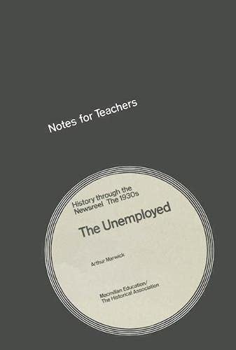 History Through the Newsreel: 1930's: Unemployed (History through the newsreel) (9780333193631) by A. Marwick