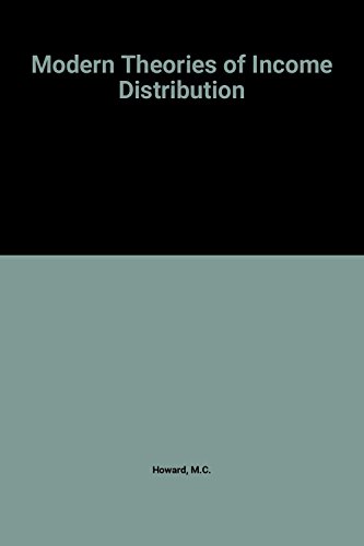 Modern Theories of Income Distribution (Macmillan New Studies in Economics) (9780333194607) by Howard, M.C.