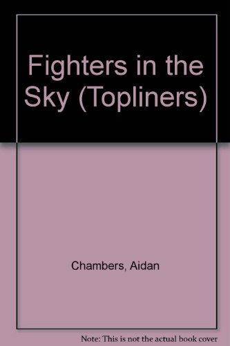 FIGHTERS IN THE SKY (TOPLINERS S.) (9780333194829) by Aidan Chambers