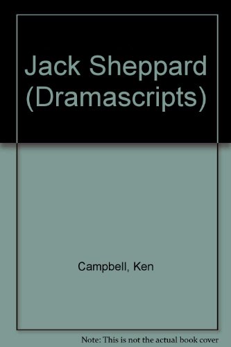 Jack Sheppard (Dramascripts) (9780333196236) by Campbell, Ken