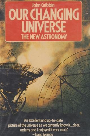 Our changing universe: The new astronomy (9780333196915) by Gribbin, John R