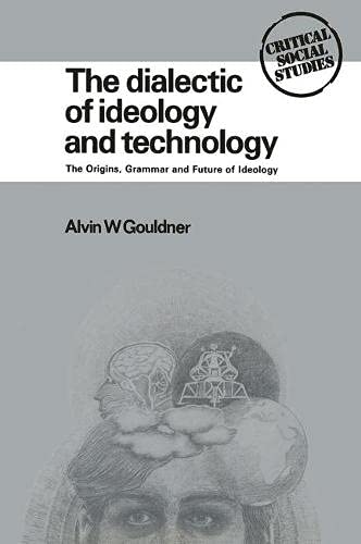 Beispielbild fr The Dialectic of Ideology and Technology: The Origins, Grammar and Future zum Verkauf von Anybook.com