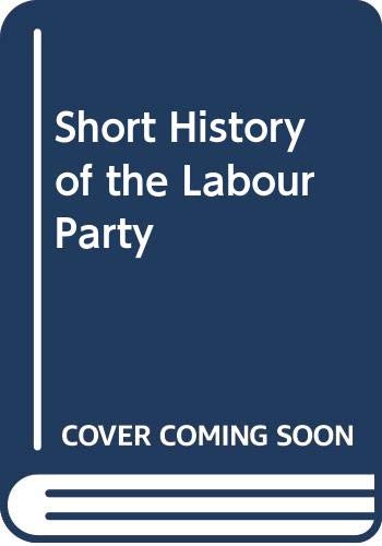 Beispielbild fr A Short History of the Labour Party zum Verkauf von Bingo Used Books