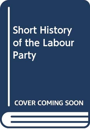 Stock image for A Short History of the Labour Party for sale by Bingo Used Books