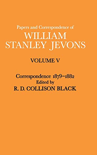 Imagen de archivo de The Papers and Correspondence of William Stanley Jevons Vol. 5: Correspondence, 1879-1882 (Papers & Correspondence of William Stanley Jevons Vol. 5) a la venta por Powell's Bookstores Chicago, ABAA