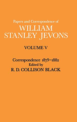 Stock image for The Papers and Correspondence of William Stanley Jevons Vol. 5: Correspondence, 1879-1882 (Papers & Correspondence of William Stanley Jevons Vol. 5) for sale by Powell's Bookstores Chicago, ABAA