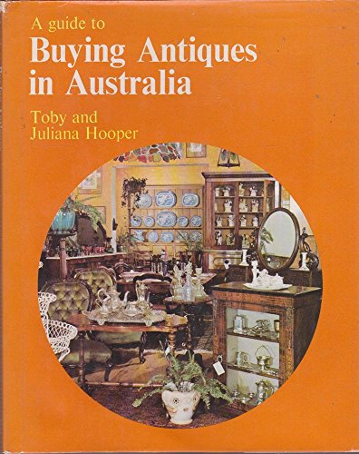 Stock image for A Guide to Buying Antiques in Australia for sale by Syber's Books