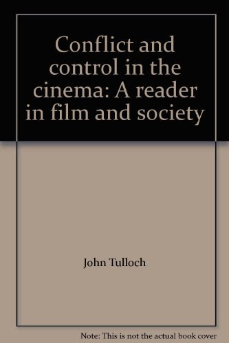 Conflict and control in the cinema: A reader in film and society (9780333210840) by John Ed. TULLOCH