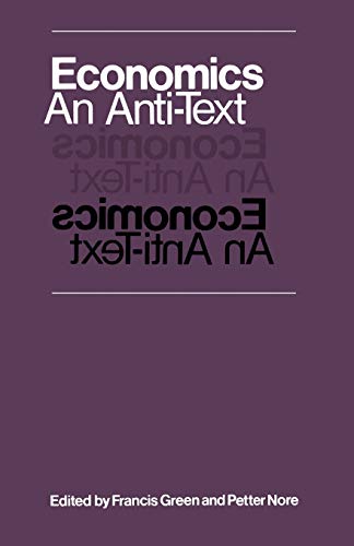 Imagen de archivo de Economics: An Anti-Text a la venta por WorldofBooks
