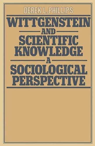 Beispielbild fr Wittgenstein and Scientific Knowledge, A Sociological Perspective zum Verkauf von PsychoBabel & Skoob Books