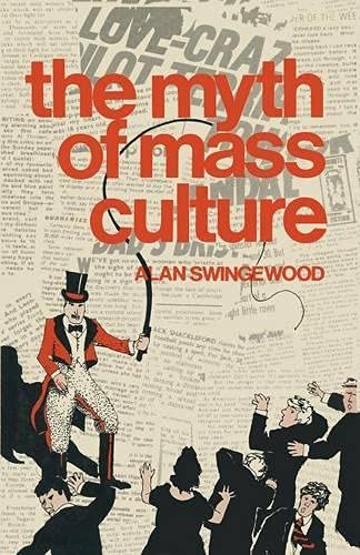 9780333214084: The Myth of Mass Culture