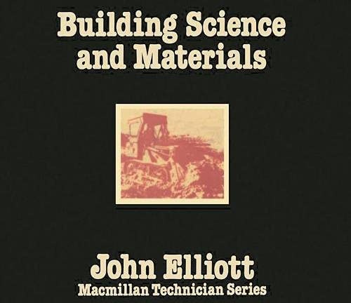 Building science and materials (Macmillan technician series) (9780333214893) by Elliott, John