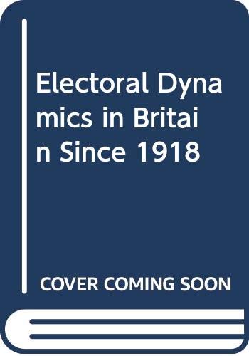 Electoral dynamics in Britain since 1918 (9780333214930) by Miller, William Lockley