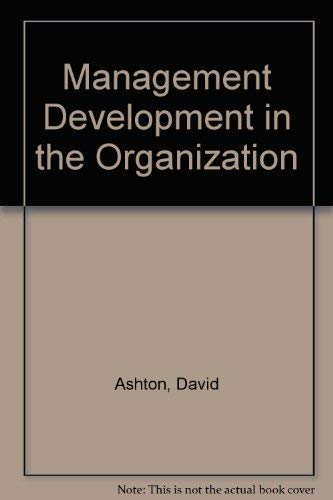 Management Development in the Organization: Analysis and Action (9780333216538) by Ashton, David; Easterby-Smith, Mark