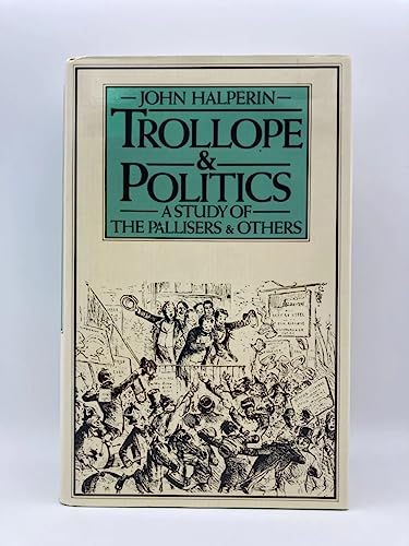 9780333216941: Trollope and Politics: A Study of the Pallisers and Others