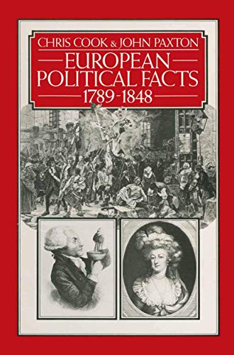 European Political Facts 1789â€“1848 (Palgrave Historical and Political Facts) (9780333216972) by Cook, Chris; Paxton, John