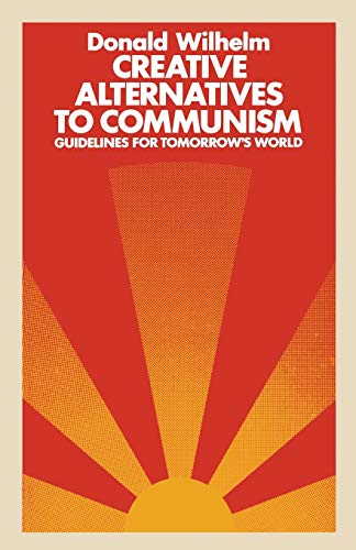 Beispielbild fr Creative Alternatives to Communism: Guidelines for Tomorrows World zum Verkauf von WorldofBooks