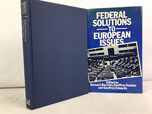 Federal Solutions to European Issues - Burrows, Bernard. Geoffrey Denton. Geoffrey Edwards (Eds. )