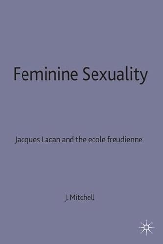 9780333220351: Feminine Sexuality: Jacques Lacan and the cole freudienne: Jacques Lacan and the Ecole Freudienne