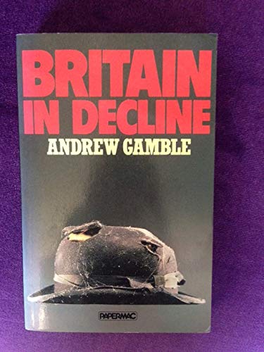 Beispielbild fr Britain in Decline: Economic Policy, Political Strategy and the British State zum Verkauf von WorldofBooks