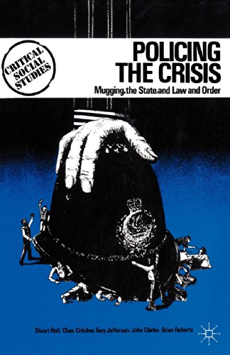 Policing the Crisis: Mugging, the State, and Law and Order (Critical Social Studies) (9780333220610) by Stuart Hall; Chas Critcher; Tony Jefferson; John Clarke; Brian Roberts