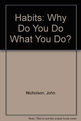 Beispielbild fr HABITS: WHY DO YOU DO WHAT YOU DO?. zum Verkauf von Cambridge Rare Books