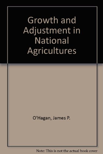 GROWTH AND ADJUSTMENT IN NATIONAL AGRICULTURES