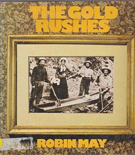 The Gold Rushes. From California to the Klondike.