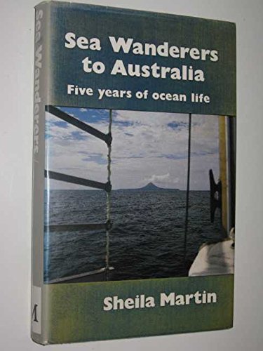 Sea Wanderers to Australia: Five Years of Ocean Life (9780333229965) by Martin, Sheila