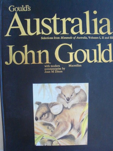 Gould's Australia: A selection from 'Mammals of Australia', Volumes I, II and III'