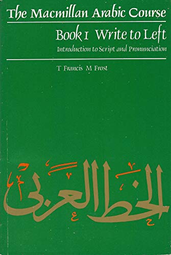 Beispielbild fr The Macmillan Arabic Course, Book 1: Write to Left: Introduction to Script & Pronunciation zum Verkauf von AwesomeBooks