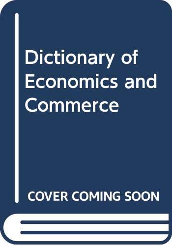 Stock image for Dictionary of economics and commerce, English, French, Arabic =: ?Ana s?ir li-mu?jam iqtis?a di wa-tija ri ?Arabi for sale by Midtown Scholar Bookstore