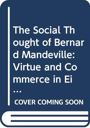 9780333231104: The Social Thought of Bernard Mandeville: Virtue and Commerce in Eighteenth Century England
