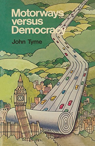 Motorways Versus Democracy: Public Inquiries Into Road Proposals and Their Political Significance