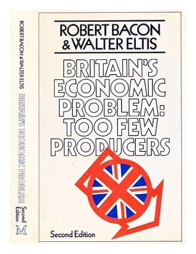 Stock image for Britain's Economic Problem : Too Few Producers for sale by Better World Books