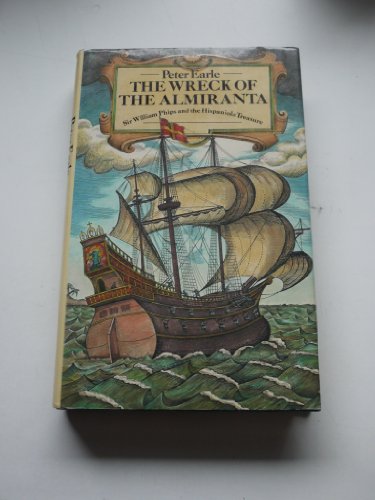 The Wreck of the Almiranta : Sir William Phips and the Search for the Hispaniola Treasure