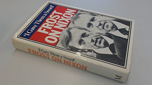 Beispielbild fr I Gave Them a Sword: Frost on Nixon zum Verkauf von WorldofBooks