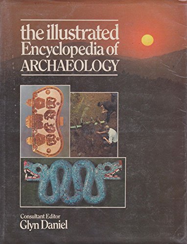 Beispielbild fr The Illustrated Encyclopedia of Archaeology zum Verkauf von AwesomeBooks