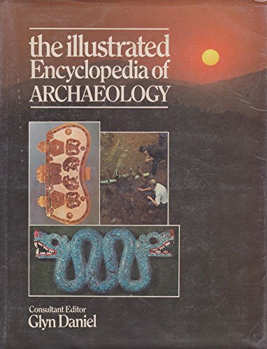 Stock image for The Illustrated Encyclopedia of Archaeology for sale by Goldstone Books