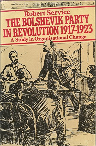 Stock image for The Bolshevik Party in Revolution : A Study in Organisational Change 1917-1923 for sale by Better World Books: West