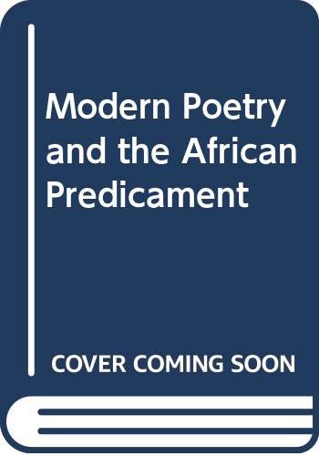 Stock image for MODERN AFRICAN POETRY AND THE AFRICAN PREDICAMENT. for sale by dsmbooks