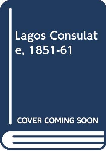 Lagos Consulate, 1851-61 (Macmillan African and Caribbean histories for advanced study) (9780333240533) by Robert Sydney Smith