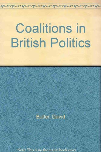 Stock image for Coalitions in British Politics: Essays for sale by G. & J. CHESTERS