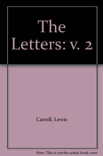 Beispielbild fr The Letters of Lewis Carroll: Vol. II : 1886-1898 zum Verkauf von Yes Books