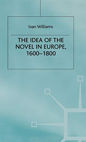 Stock image for Idea of the Novel in Europe, 1600-1800 for sale by Better World Books: West