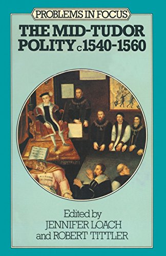 Imagen de archivo de The Mid-Tudor Polity c. 1540-1560 (Problems in Focus S.) a la venta por WorldofBooks