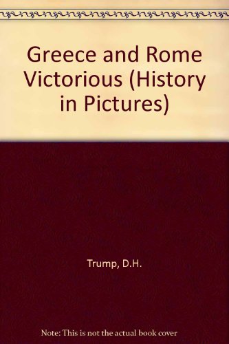 Greece and Rome Victorious, 500 B.C.-200 B.C