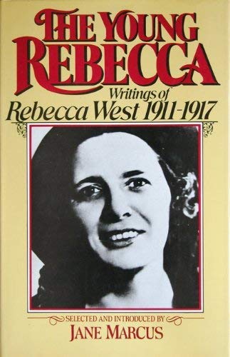 Beispielbild fr The Young Rebecca: Writings of Rebecca West, 1911-17: Selected Essays by Rebecca West, 1911-17 zum Verkauf von AwesomeBooks